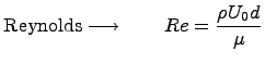 $\displaystyle \textrm{Reynolds} \longrightarrow \qquad Re = \frac{\rho U_0 d}{\mu} $